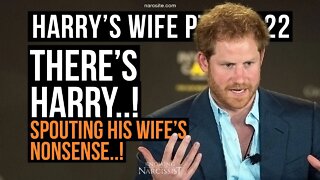 Meghan Markle : Harry´s Wife 103.22 There's Harry! Spouting His Wife's Nonsense!