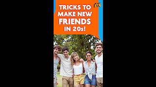 4 Best ways to make new friends in your 20s *