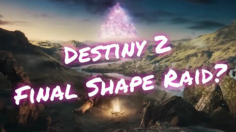Destiny 2: Final Shape Raid?
