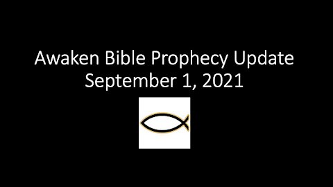 Awaken Bible Prophecy Update 9-1-21: FDA's Pfizer Fraud