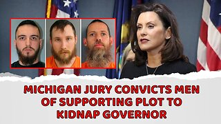 Michigan Jury Convicts Men of Supporting Plot to Kidnap Governor