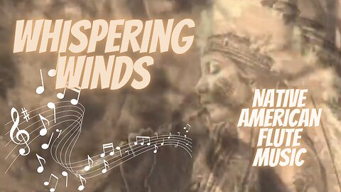 "WHISPERING WINDS" NATIVE AMERICAN FLUTE MUSIC🎶