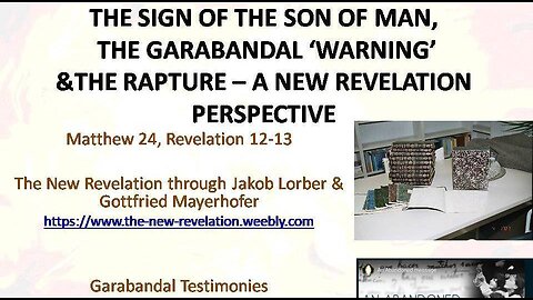 THE SIGN OF THE SON OF MAN, THE GARABANDAL ‘WARNING’ & THE RAPTURE – A NEW REVELATION PERSPECTIVE