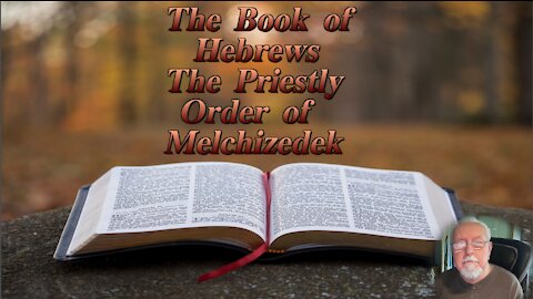 The Priestly Order of Melchizedek Hebrews 7