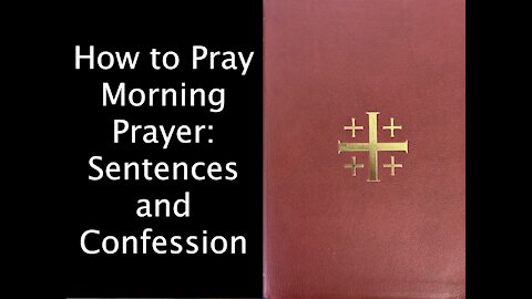 How to Pray Morning Prayer: Sentences and Confession #morningprayer #confession #worship