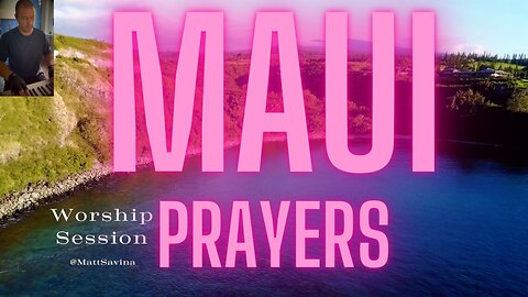 Maui Prayers - Sept 2nd 2023 Worship Session