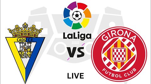 Cadiz vs Girona | CAD vs GIR | La Liga 2023 Football Match Live