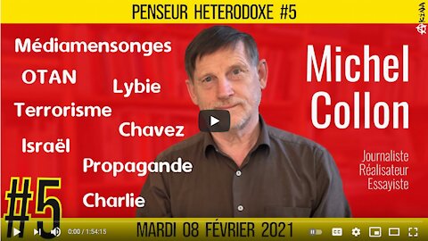 💡Penseur Hétérodoxe #5 🗣 Michel COLLON 🎯 Médiamensonges, Terrorisme et Propagande - 09-02-2021