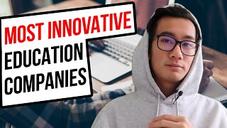 The Top 10 Most Innovating Education Companies