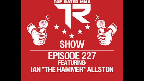 Ep 227 - Ian "The Hammer" Allston - Fighting 5/22 @ Art Of War