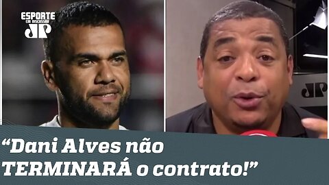 "Daniel Alves NÃO TERMINA o contrato no São Paulo!", dispara Vampeta