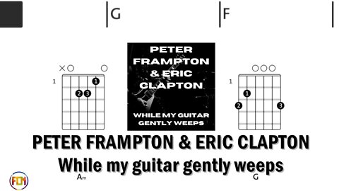 PETER FRAMPTON & ERIC CLAPTON While my guitar gently weeps - Guitar Chords & Lyrics HD