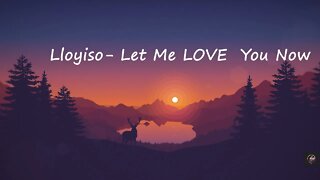Lloyiso-Let Me Love You Now