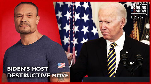 Ep. 1757 Biden’s Most Destructive Move Yet - The Dan Bongino Show