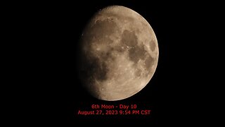 Waxing Gibbous Moon Phase - August 27, 2023 9:54 PM CST (6th Moon Day 10)