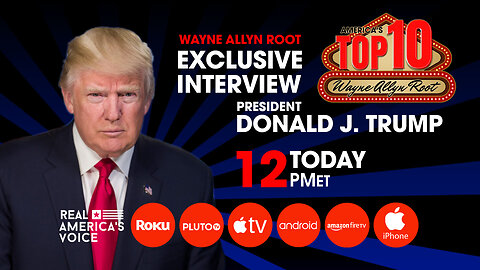 WAYNE ALLYN ROOT EXCLUSIVE INTERVIEW WITH PRESIDENT TRUMP
