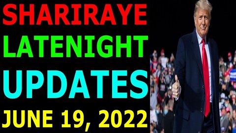 SHARIRAYE LATENIGHT UPDATES TODAY JUNE 19, 2022