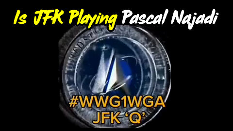 Is JFK "Q" Playing Pascal Najadi #WWG1WGA