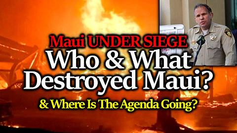 Maui Torched Ruthlessly To Rebuild Into A UN Agenda 2030 Utopia, Trend Breakdown & Call Ins
