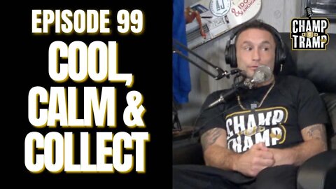 Cool, Calm & Collect | Episode #99 | Champ and The Tramp