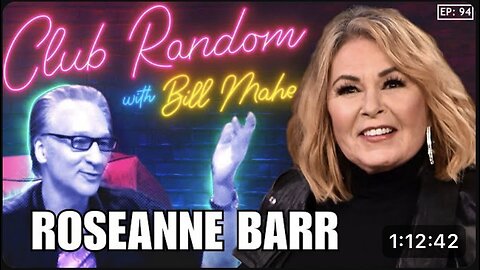 ROSEANNE BARR | CLUB RANDOM WITH BILL MAHER