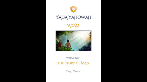 YY V2 C6 Adam the Story of Man Yada Becoming Aware Out of the Garden