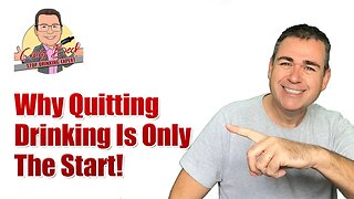 Why Quitting Drinking Is Only The Start!