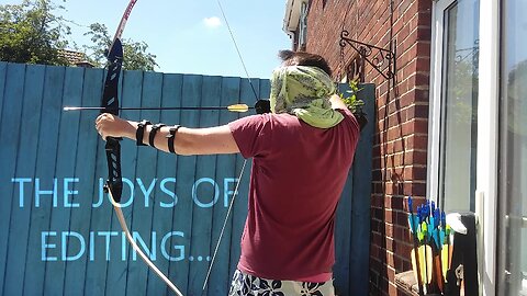 The joys of editing - Archery!