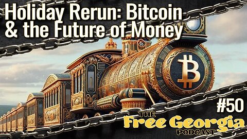 Holiday Rerun: Bitcoin and the Future of Money - FGP#50