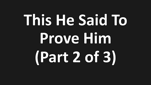 John 6:1-7 - This He Said To Prove Him, The Lord Testing Us, Judges - (Part 2 of 3)