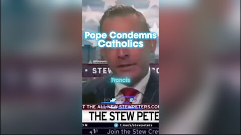 Stew Peters: The Pope Condemned Traditional Catholics For Following God's Word - 10/9/23