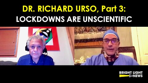 DR RICHARD URSO (PART 3): LOCKDOWNS ARE UNSCIENTIFIC