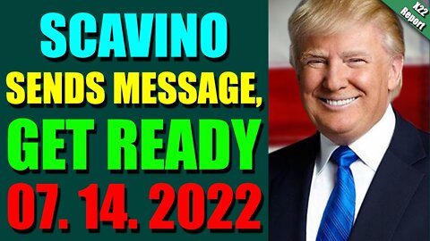 LATENIGHT X22 REPORT! EP. 2824 UPDATE JULY 14, 2022 - SCAVINO SENDS MESSAGE, GET READY