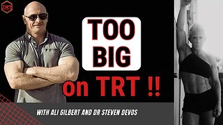 Can You Get TOO Big on TRT ?