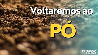 Ao Pó Voltarás!