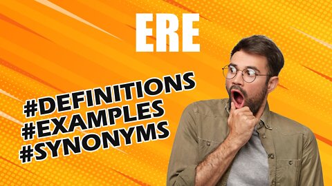 Definition and meaning of the word "ere"