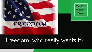 Freedom... who really wants it?