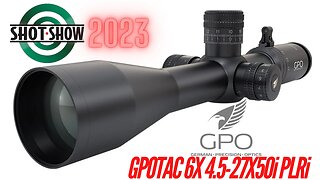 SHOT SHOW: GPO GPOTAC 6x 4.5 27x50i PLRi