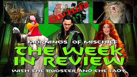 The Week in Review with The Rooster, The Lady, and the Loki!