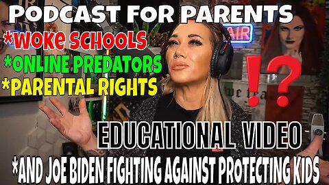 EDUCATIONAL | ONLINE PREDATORS & WOKE SCHOOLS | PARENTAL RIGHTS LAWS | BIDEN TODAY | CURRENT EVENTS
