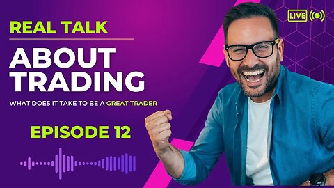 Real Talk About Trading - Episode 12