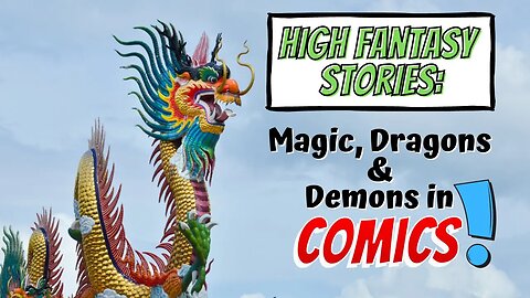 High Fantasy Stories: Magic, Dragons, and Demons in Comics!