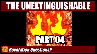 The Unextinguishable Fire (Part 4 of 5)