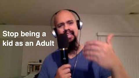 Episode #146 Stop being a kid as an Adult