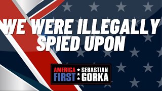 We were Illegally Spied upon. James O'Keefe with Sebastian Gorka on AMERICA First
