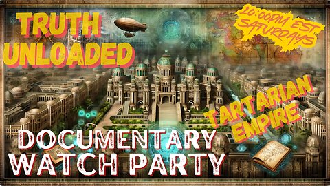 TRUTH UNLOADED WATCH PARTY - Old World Order & Tartarian Empire - EP.2