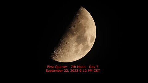 First Quarter Moon Phase - September 22, 2023 9:15 PM CST (7th Moon Day 7)