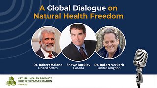 A Global Dialogue on Natural Health Freedom - Shawn Buckley, Dr. Robert Malone, and Dr. Robert Verkerk