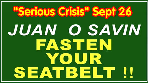 Q+ Juan O Savin Sept 26 - Fasten Your Seatbelt