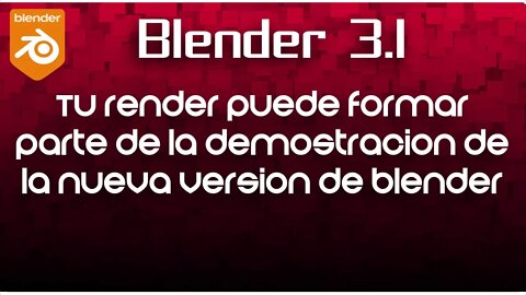 Blender esta pidiendo imagenes y videos para demostrar las mejoras en la version 3.1, participa.